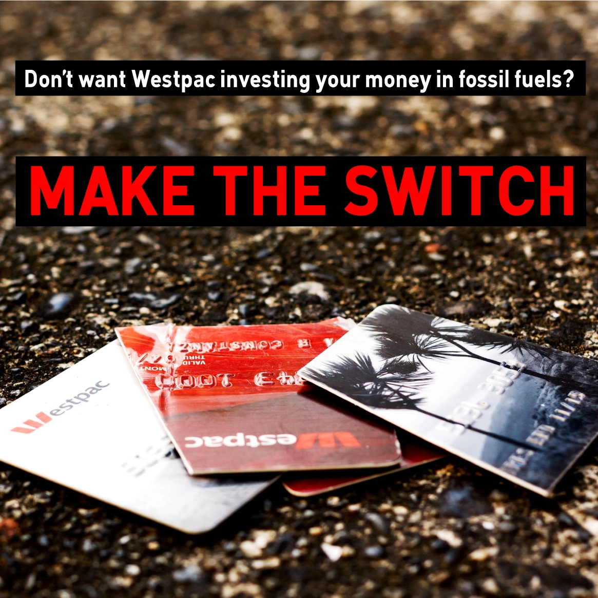 Don't want Westpac investing your money in new coal mining? - April 7-12 - Make the switch to a bank that is fossil free.