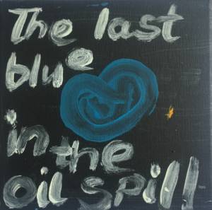 A black background with a blu blob in the middle. Text around the blue blob in white says 'The last blue in the oil spill'