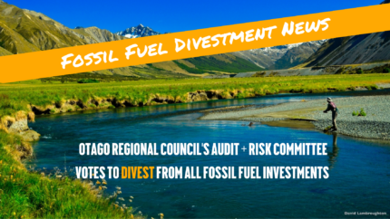 Background of a beautiful mountainous scenery with a blue river flowing. An white title highlighted in orange reads "Fossil fuel divestment news" at the top, with "Otago Regional Council’s Audit & Risk committee votes to divest from all fossil fuel investments" in white at the bottom.